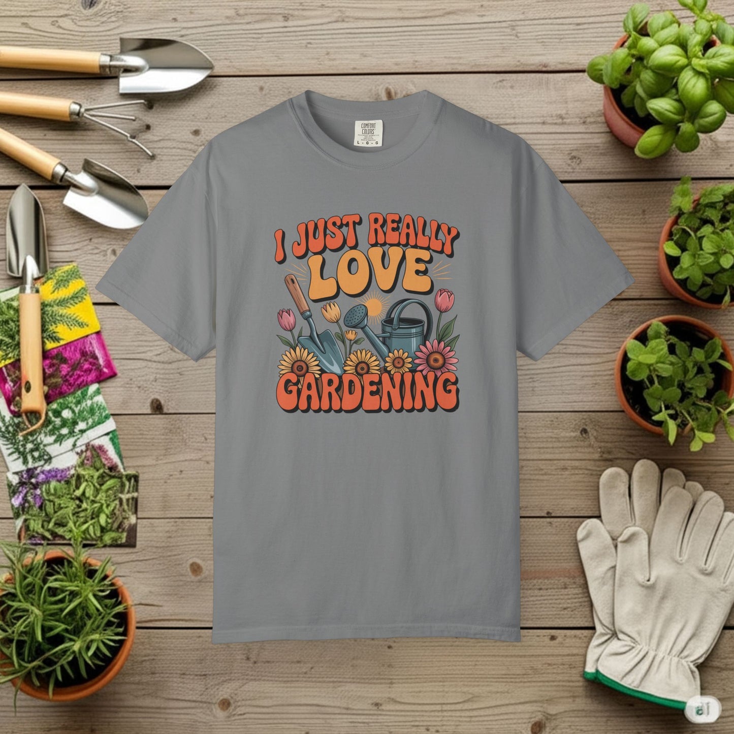 I Just really Love Gardening T-Shirt