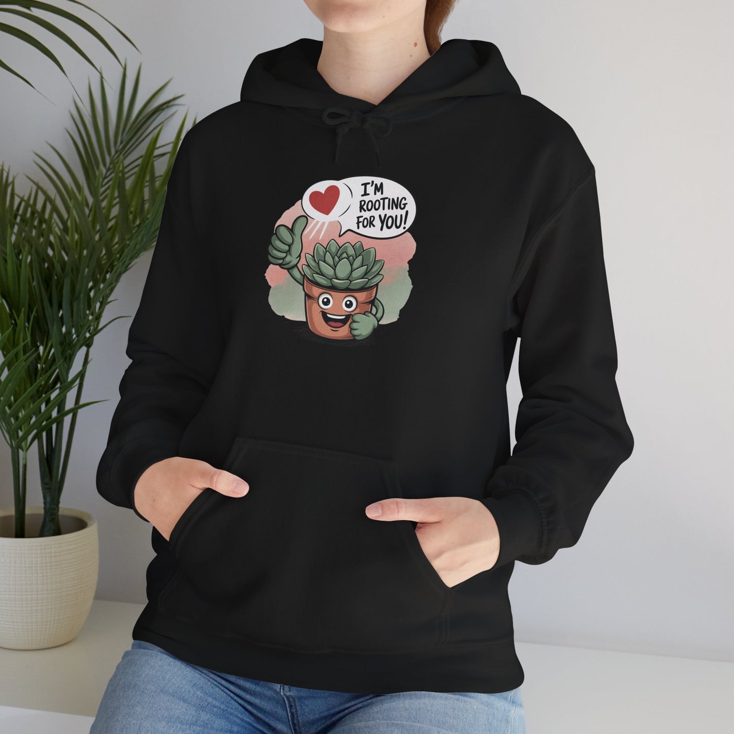 I'm Rooting For You Hoodie — Gardening Sweatshirt for Plant Lovers