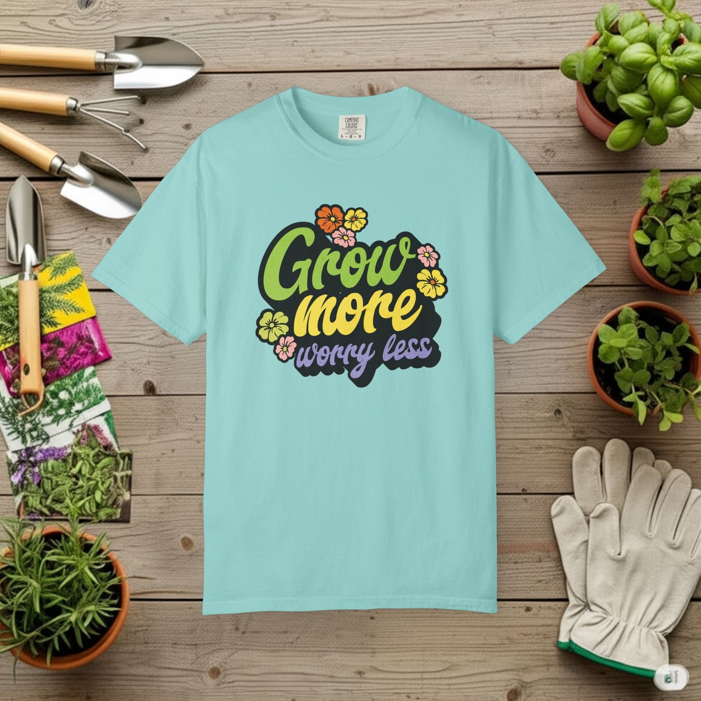 Grow More, Worry Less T-Shirt