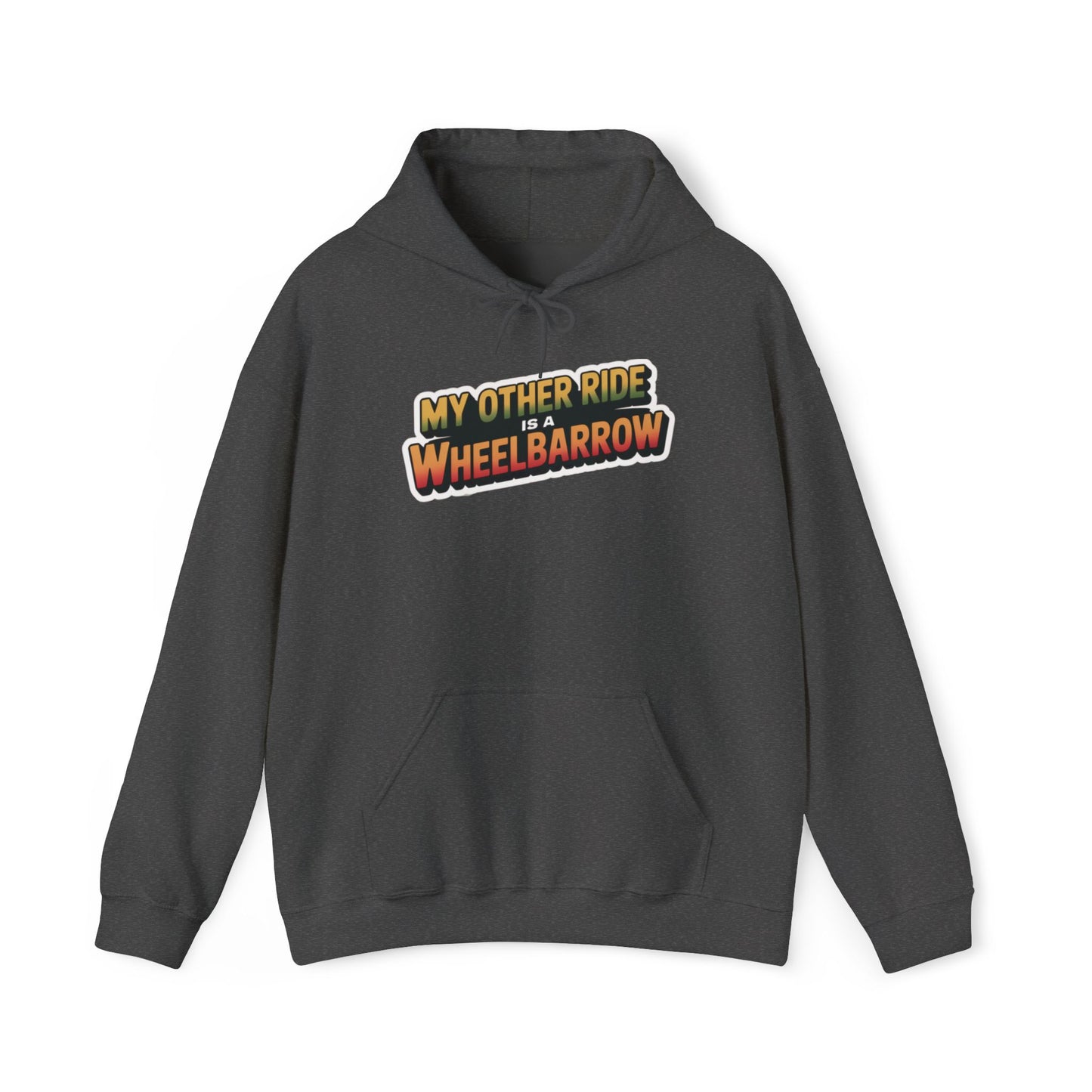 My Other Ride is a Wheelbarrow Hoodie — Gardening Sweatshirt for Plant Lovers