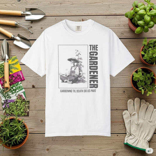 The Gardener til death T-Shirt