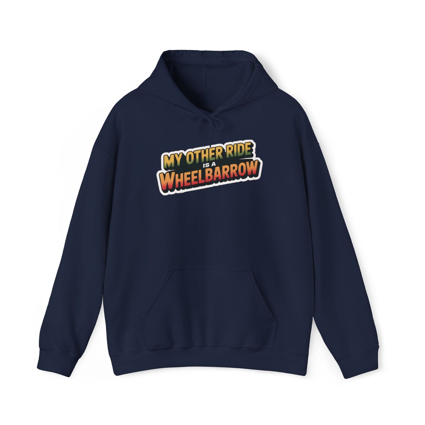 My Other Ride is a Wheelbarrow Hoodie — Gardening Sweatshirt for Plant Lovers