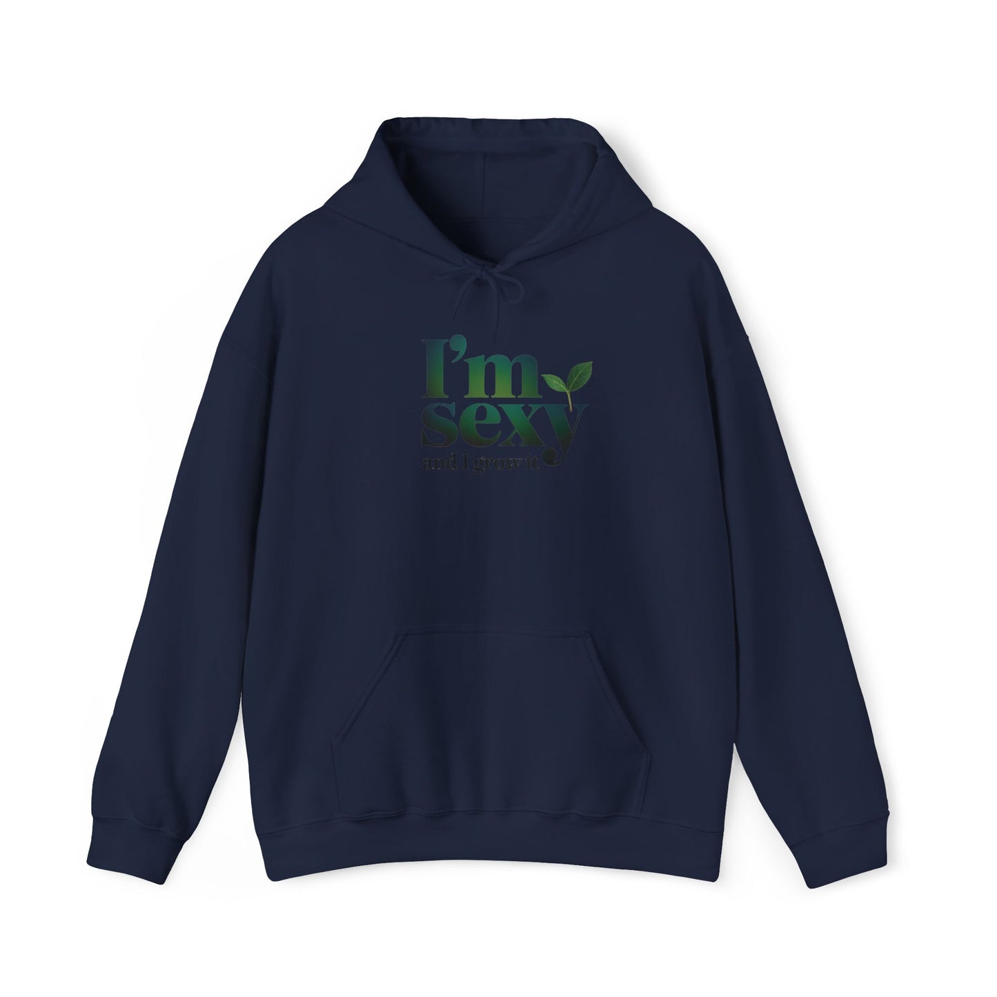 I'm Sexy and I Grow It Hoodie — Gardening Sweatshirt for Plant Lovers