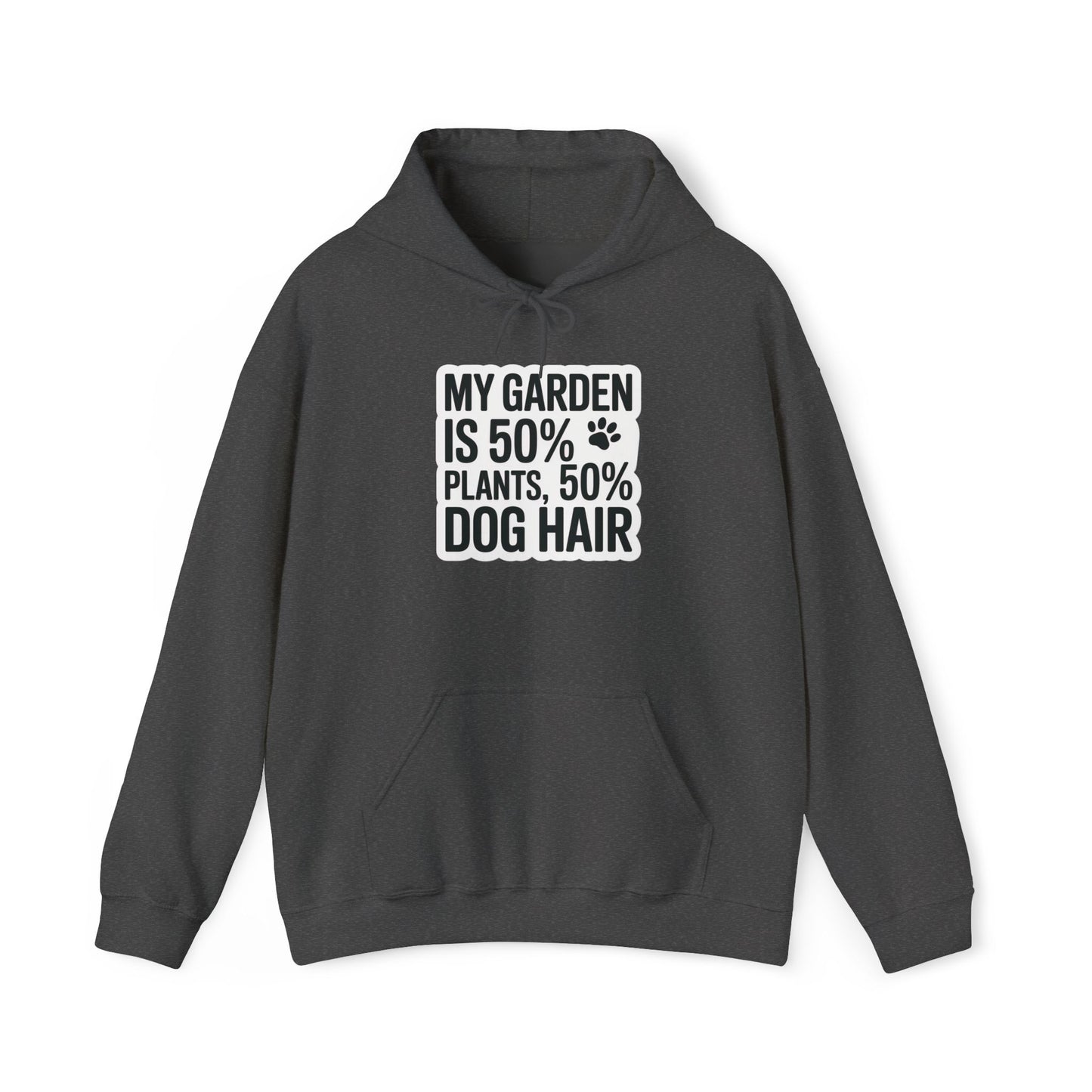 50% Dog Hair Hoodie — Gardening Sweatshirt for Plant Lovers