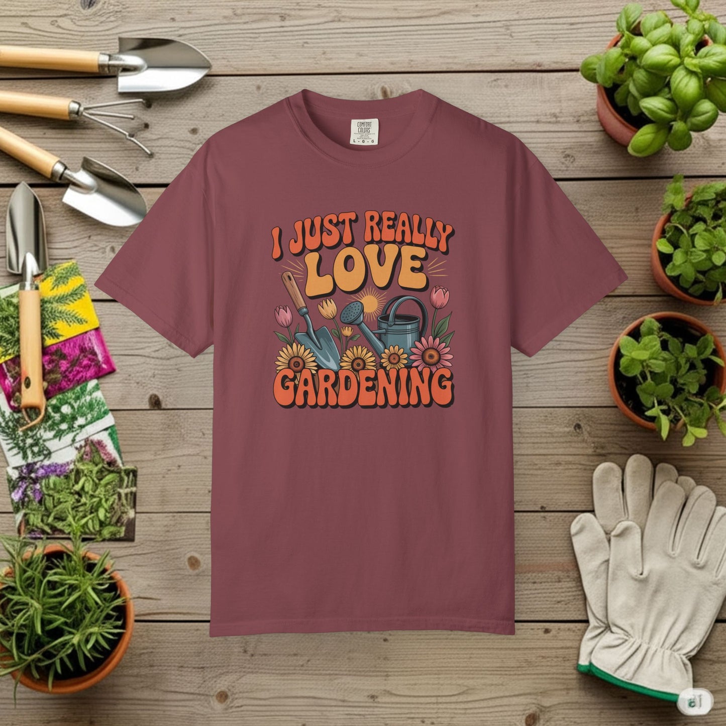 I Just really Love Gardening T-Shirt
