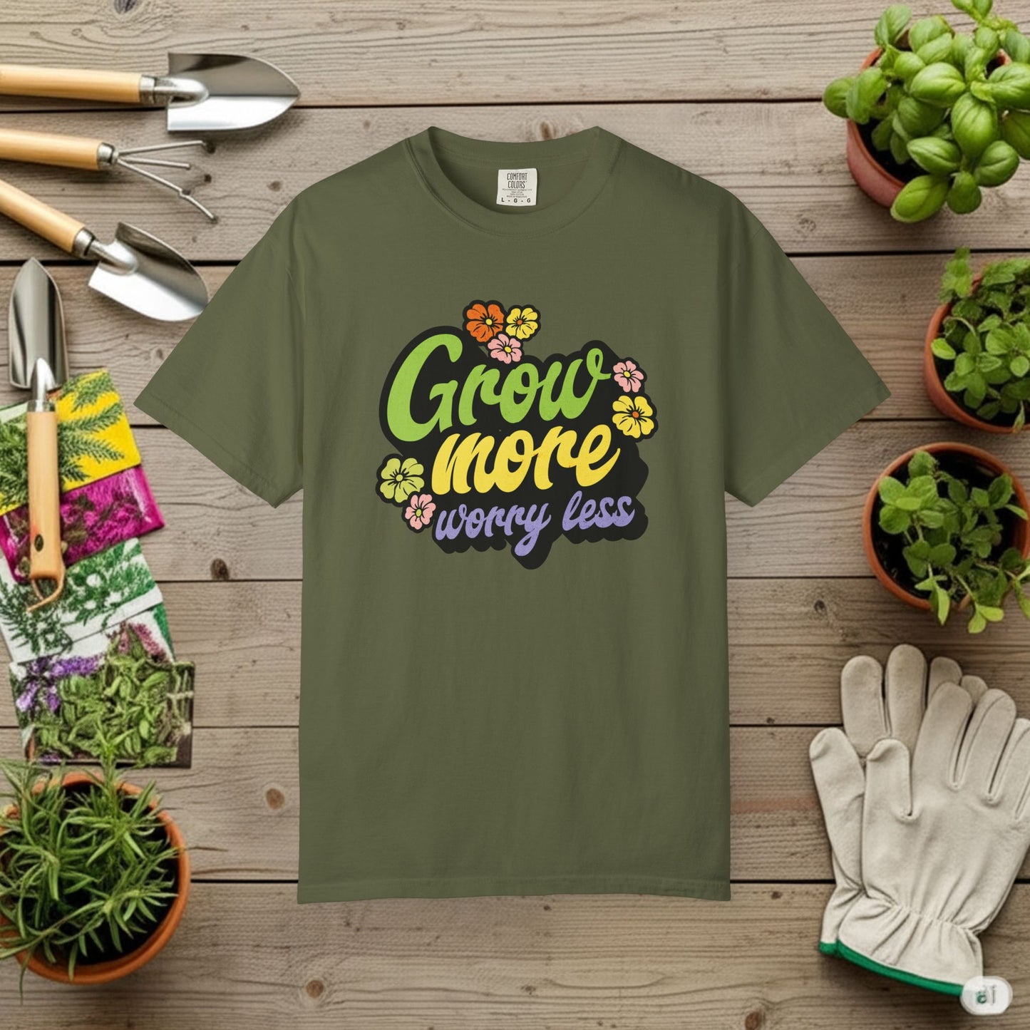 Grow More, Worry Less T-Shirt