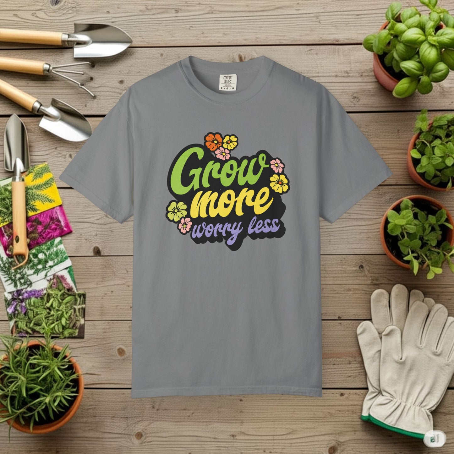 Grow More, Worry Less T-Shirt