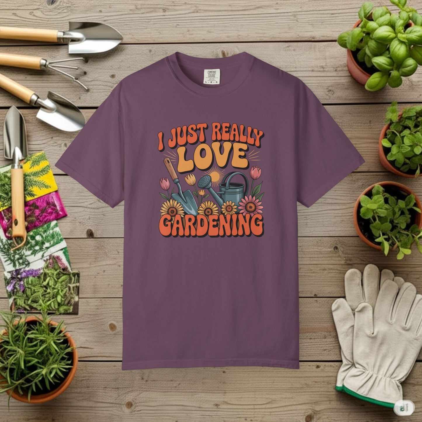 I Just really Love Gardening T-Shirt