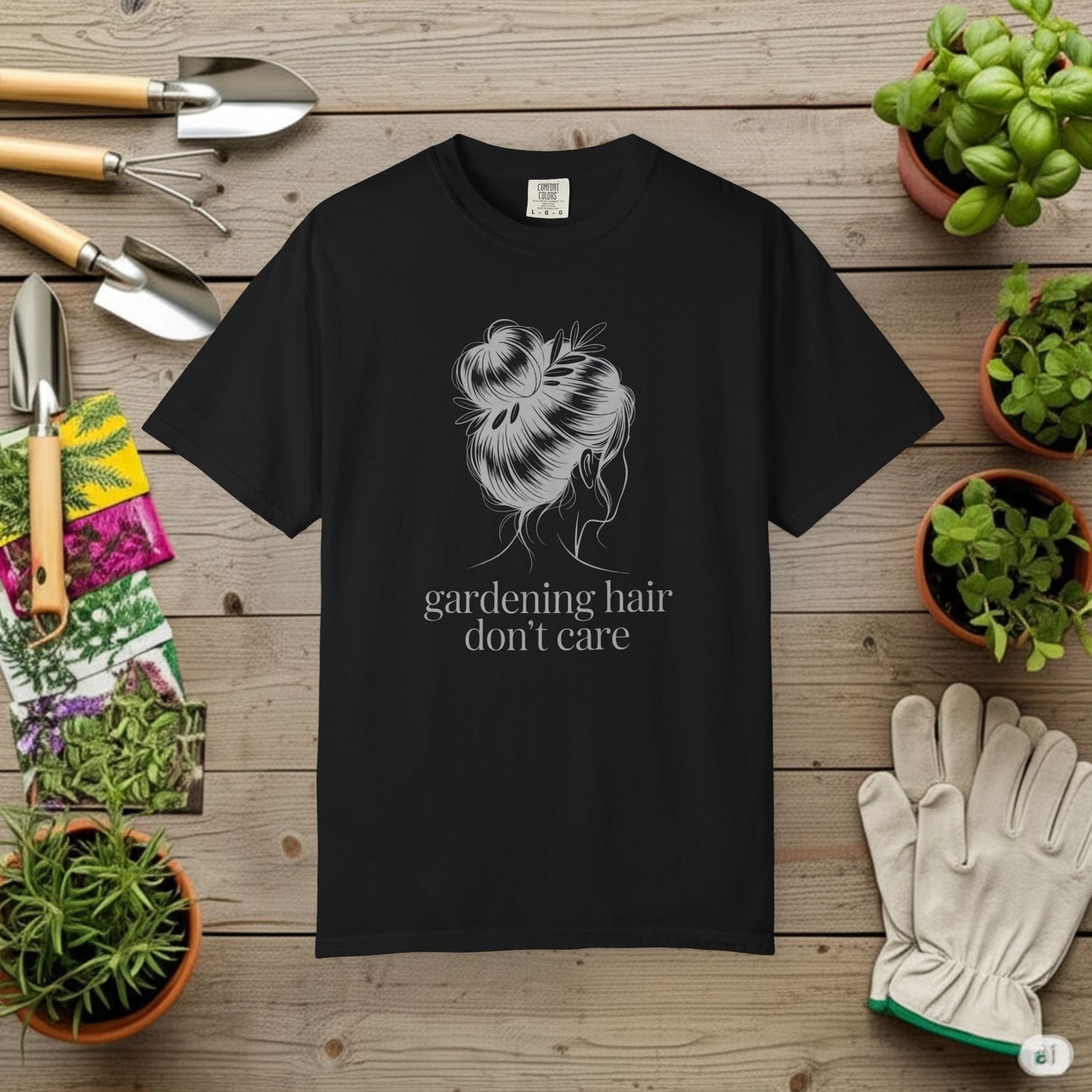 Gardening Hair Don't Care T-Shirt