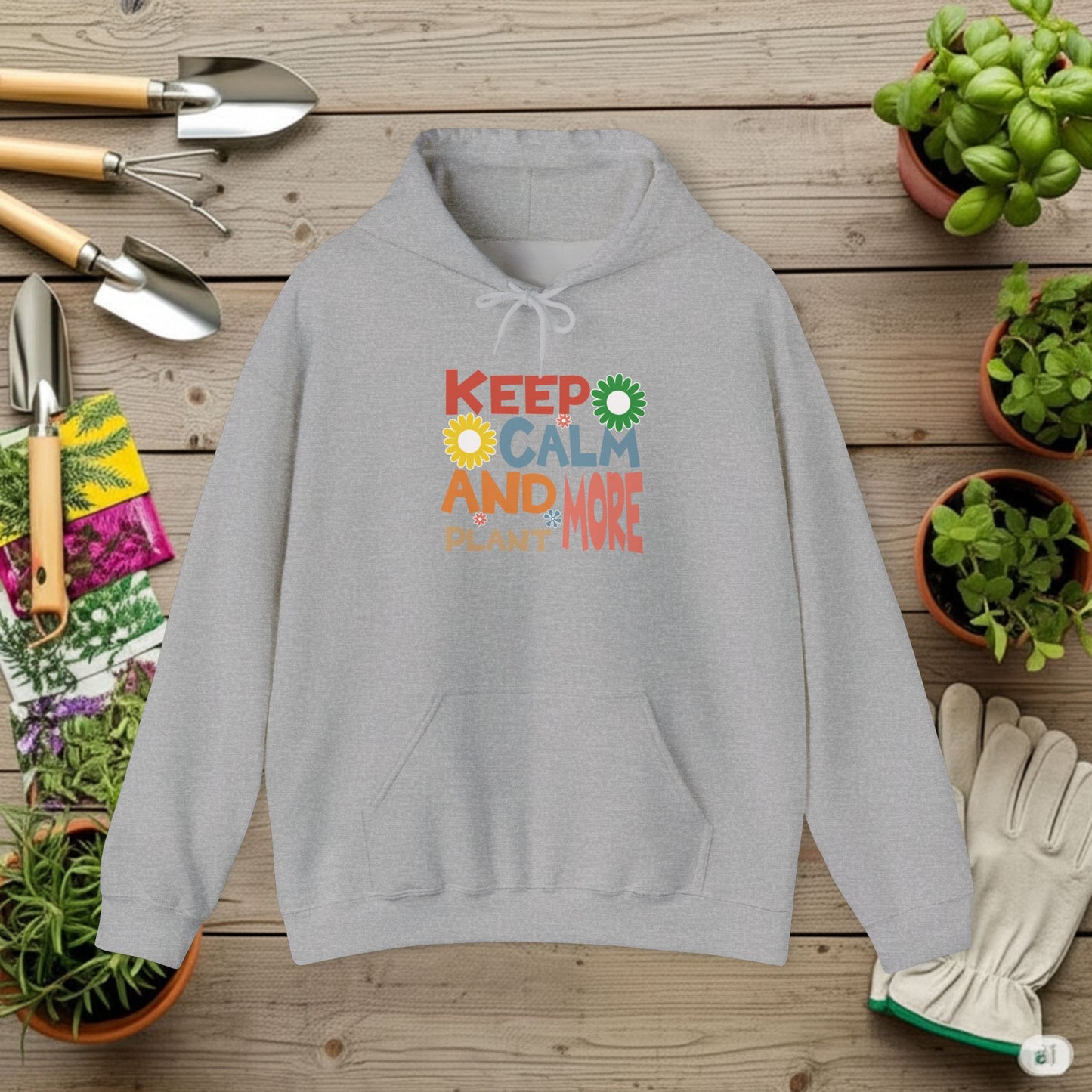 Keep Calm and Plant More Hoodie — Gardening Sweatshirt for Plant Lovers
